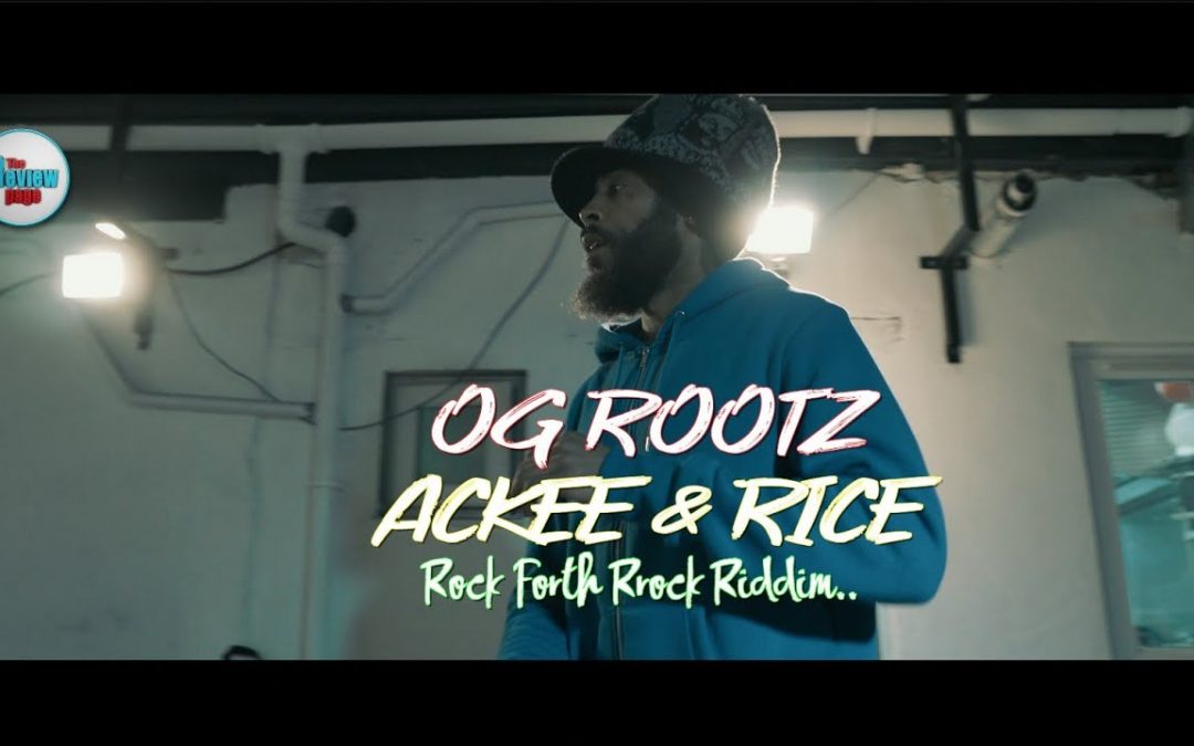 OG Rootz – Ackee And Rice Official Video