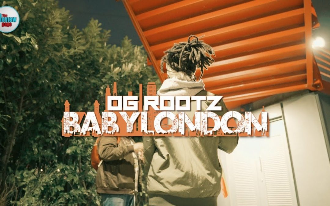 OG Rootz – Babylondon – Official Video