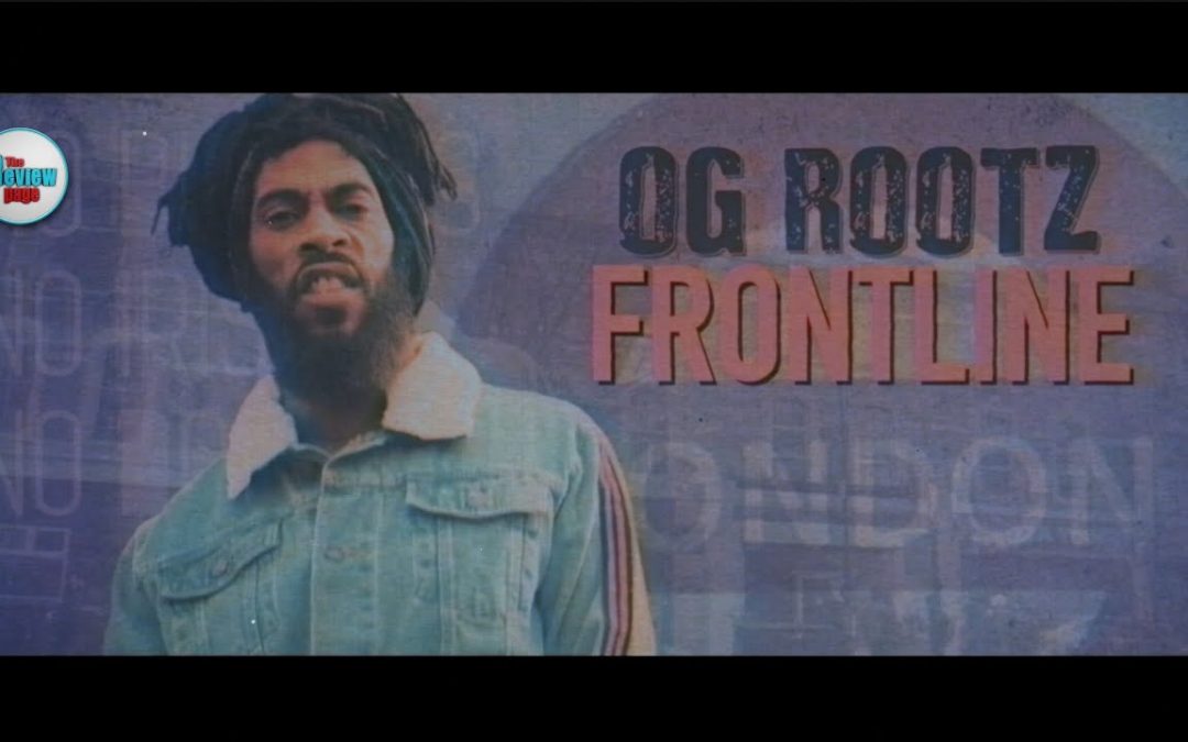 OG Rootz – Frontline – Official Video